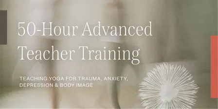 *1 place left* Teaching Yoga for Trauma, Anxiety, Depression & Body Image