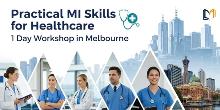 Practical MI Skills for Healthcare – 1 Day Workshop in Melbourne