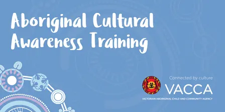 VACCA Aboriginal Cultural Awareness Training - Public Session - In Person - Nov