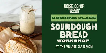 Cooking Class: Sourdough Breadmaking Workshop at the Village Classroom