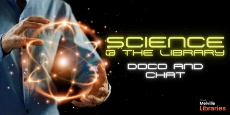 Science @ the Library: Doco and chat