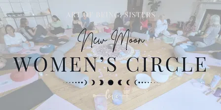 Art of Being: Sisters - New Moon Women's Circle & Sound Journey