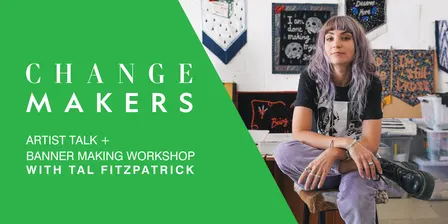 Changemakers: Artist Talk + Banner Making Workshop