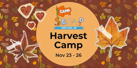 Camp SCRAP: Harvest Camp! | Mon, Nov 23 - Weds, Nov 25 | Ages 7-12
