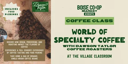 Coffee Class: The World of Specialty Coffee presented by Dawson Taylor at the Village Classroom
