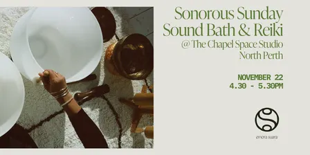 Sonorous Sunday Sound Bath & Reiki @ The Chapel Space Studio @ 4.30PM (NOVEMBER)