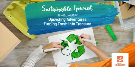 School Holidays: Upcycling Adventures - Turn Trash into Treasure