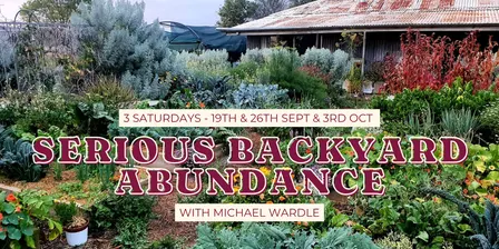 Serious Backyard Abundance - 3 Saturdays