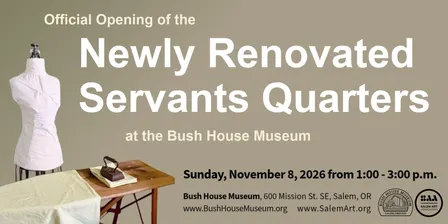 Official Opening of the Newly Renovated Servants Quarters at the Bush House Museum