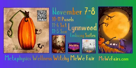 Metaphysics Wellness Witchy MeWe Fair in Lynnwood with 50 Booths & 20 Talks 11/7-8/26
