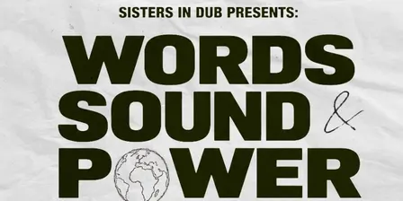 SISTERS IN DUB PRESENTS: WORDS, SOUND & POWER
