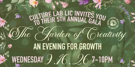 Culture Lab LIC's 5th Annual Gala: The Garden of Creativity, An Evening For Growth