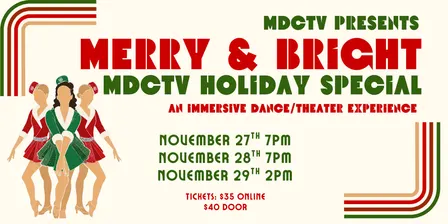 Merry & Bright - The MDCTV Holiday Special: An Immersive Dance/Theater Experience