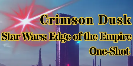 Crimson Dusk - Star Wars: Edge of the Empire