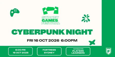 Sydney Games Festival: Cyberpunk Night @FortressSydney