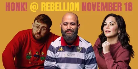 Honk! Comedy @ Rebellion November 18
