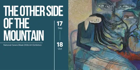 The Other Side of the Mountain National Carers Week 2026 Art Exhibition