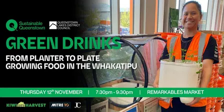 Green Drinks - From Planter to Plate: Growing food in the Whakatipu