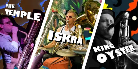 THE TEMPLE and ISKRA and KING OYSTER will blast saxophones at you