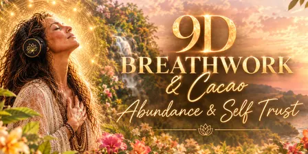 9D Breathwork & Cacao 'Abundance & Self Trust'