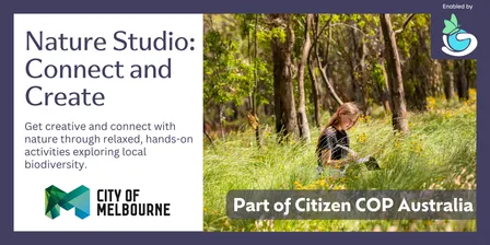Nature Studio: Connect and Create Melbourne - Citizen COP 2026