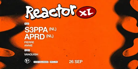 REACTOR XL 032 feat. S3PPA (NL), APRD (NL) + more