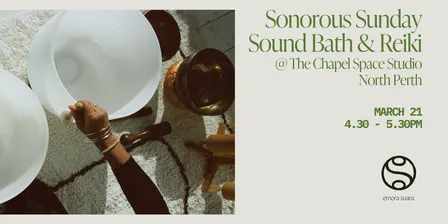 Sonorous Sunday Sound Bath & Reiki @ The Chapel Space Studio @ 4.30PM (MARCH)