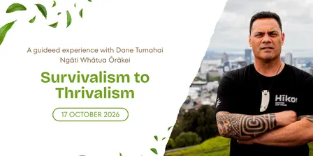 Survivalism to Thrivalism - Ōrākei