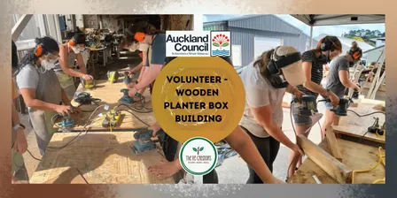 Volunteer session- Wooden planter box building for The Trusts, Friday 25 September, 10-2pm