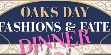 Oaks Day DINNER  Fashions & Fate at Belgrave Hotel