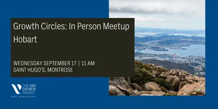Growth Circle In-Person Meet Up: Hobart [September 2026]