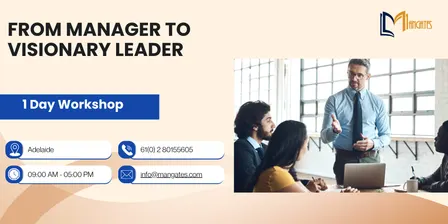 From Manager to Visionary Leader: 1 Day session in Adelaide