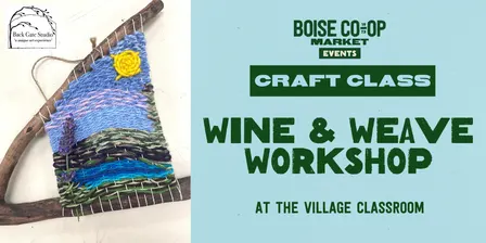 Craft Class: Wine & Weave Workshop at the Village Classroom