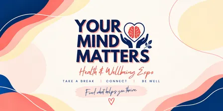 Your Mind Matters – Health and Wellbeing Expo