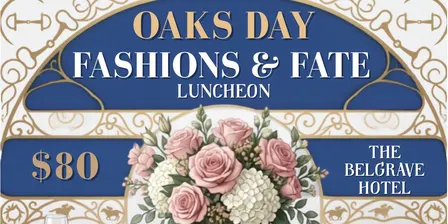 Oaks Day Luncheon Fashions & Fate at Belgrave Hotel