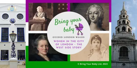 BRING YOUR BABY GUIDED LONDON WALK: Women in the City of London - The West Side Story