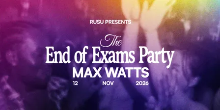 RUSU End of Exams @ Max Watts