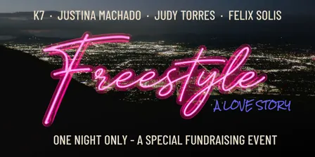 Freestyle: A Love Story (Starring Justina Machado & Felix Solis) *LA PREMIERE FUNDRAISER*
