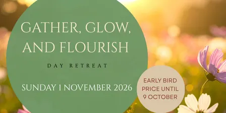 Gather, Glow, and Flourish