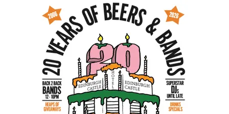 Edinburgh Castle's 20th Birthday Party - 20 Years of Beers & Bands