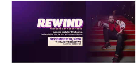 REWIND: A Dance Party for 80's and 90's Babies Hosted by Robert Rene - San Francisco, CA