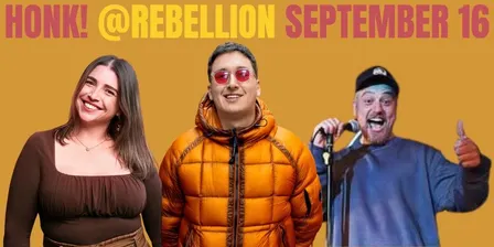 Honk! Comedy @ Rebellion September 16