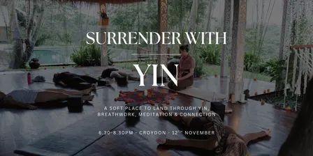 SURRENDER WITH YIN 2-hour Yin Yoga | 12th November