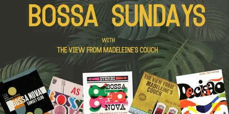 Bossa Sundays with The View From Madeleine’s Couch