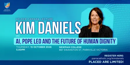 MELBOURNE: Helder Camara Lecture Kim Daniels on ‘AI, Pope Leo and the future of human dignity'