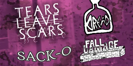 Tears Leave Scars / Dread / Sack-O / Fall Damage