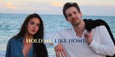 Hold Me, Like Home.