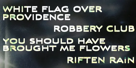 White Flag Over Providence / Robbery Club / You Should Have Brought Me Flowers / Riften Rain