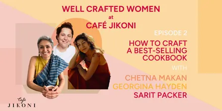 Well Crafted Women Episode 2 - "How to Craft a Best-selling Cookbook" with Chetna Makan, Georgina Hayden and Sarit Packer