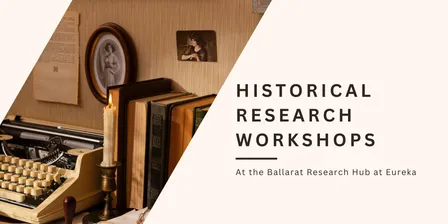 Historical Research Workshops: Family History Research • Spring 2026 • Ballarat Research Hub at Eureka
